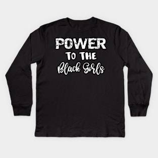 Power to the Black Girls Kids Long Sleeve T-Shirt